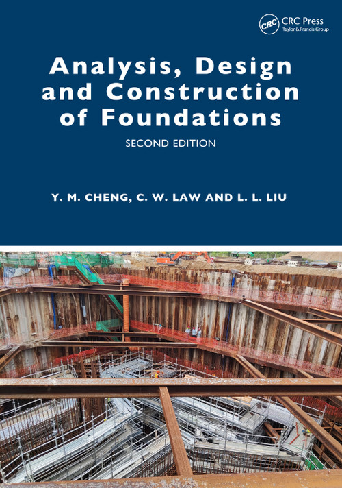 Analysis, Design and Construction of Foundations by Yung Ming Cheng, Chi Wai Law, Leilei Liu, 9781032650579