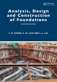 Analysis, Design and Construction of Foundations by Yung Ming Cheng, Chi Wai Law, Leilei Liu, 9781032650579