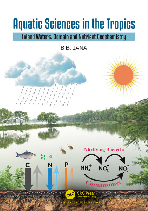 Aquatic Sciences in the Tropics (Inland Waters, Domain and Nutrient Geochemistry) by B.B. Jana, 9781032885759