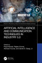 Artificial Intelligence and Communication Techniques in Industry 5.0 by Payal Bansal, Rajeev Kumar, Ashwani Kumar, Daniel D. Dasig, Jr., 9781032798196