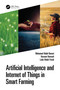 Artificial Intelligence and Internet of Things in Smart Farming by Mohamed Abdel-Basset, Hossam Hawash, Laila Abdel-Fatah, 9781032508764
