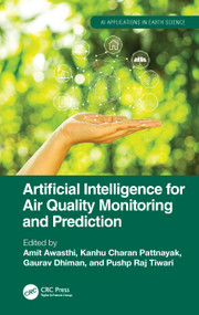 Artificial Intelligence for Air Quality Monitoring and Prediction by Amit Awasthi, Kanhu Charan Pattnayak, Gaurav Dhiman, Pushp Raj Tiwari, 9781032683829