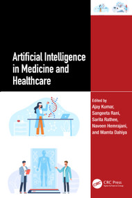 Artificial Intelligence in Medicine and Healthcare by Ajay Kumar, Sangeeta Rani, Sarita Rathee, Naveen Hemrajani, Mamta Dahiya, 9781032832746