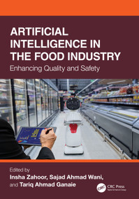 Artificial Intelligence in the Food Industry (Enhancing Quality and Safety) by Insha Zahoor, Sajad Ahmad Wani, Tariq Ahmad Ganaie, 9781032633619