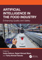 Artificial Intelligence in the Food Industry (Enhancing Quality and Safety) by Insha Zahoor, Sajad Ahmad Wani, Tariq Ahmad Ganaie, 9781032633619