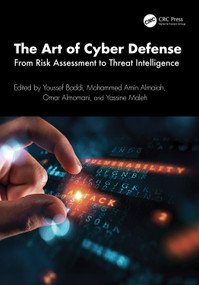 The Art of Cyber Defense (From Risk Assessment to Threat Intelligence) by Youssef Baddi, Mohammed Amin Almaiah, Omar Almomani, Yassine Maleh, 9781032714790