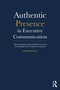 Authentic Presence in Executive Communication (The Playbook for Communicating with Impact in Times of Change) by Trine Bastian, 9781041217671