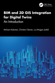 BIM and 3D GIS Integration for Digital Twins (An Introduction) by Mohsen Kalantari, Christian Clemen, Mojgan Jadidi, 9781032893785