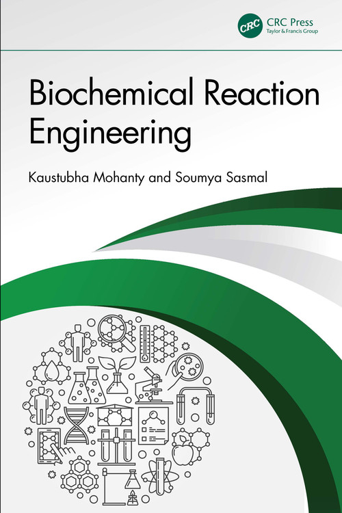 Biochemical Reaction Engineering by Kaustubha Mohanty, Soumya Sasmal, 9781032946603