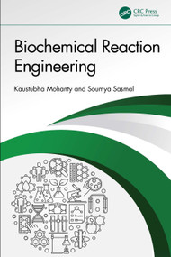 Biochemical Reaction Engineering by Kaustubha Mohanty, Soumya Sasmal, 9781032946603