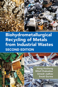 Biohydrometallurgical Recycling of Metals from Industrial Wastes by Hong Hocheng, Mital Chakankar, Umesh Jadhav, Swati Gurme, 9781032750798