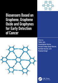 Biosensors Based on Graphene, Graphene Oxide and Graphynes for Early Detection of Cancer by Pallavi Jain, Chandrabhan Verma, Anirudh Pratap Singh Raman, Kamlesh Kumari, Prashant Singh, 9781032792804