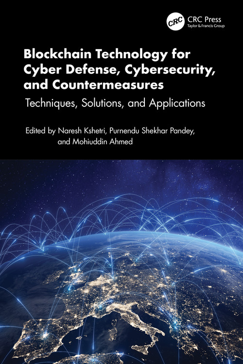 Blockchain Technology for Cyber Defense, Cybersecurity, and Countermeasures (Techniques, Solutions, and Applications) by Naresh Kshetri, Purnendu Shekhar Pandey, Mohiuddin Ahmed, 9781032583044