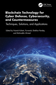 Blockchain Technology for Cyber Defense, Cybersecurity, and Countermeasures (Techniques, Solutions, and Applications) by Naresh Kshetri, Purnendu Shekhar Pandey, Mohiuddin Ahmed, 9781032583044