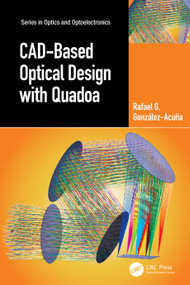 CAD-Based Optical Design with Quadoa by Rafael G. González-Acuña, 9781032828107