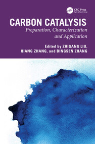 Carbon Catalysis (Preparation, Characterization and Application) by Zhigang Liu, Qiang Zhang, Bingsen Zhang, 9781032899855