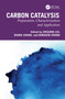 Carbon Catalysis (Preparation, Characterization and Application) by Zhigang Liu, Qiang Zhang, Bingsen Zhang, 9781032899855