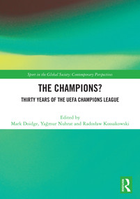 The Champions? Thirty Years of the UEFA Champions League by Mark Doidge, Yağmur Nuhrat, Radosław Kossakowski, 9781003863038