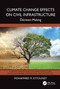 Climate Change Effects on Civil Infrastructure (Decision-Making) by Mohammed M. Ettouney, 9781032509570