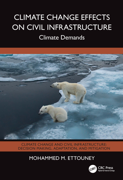 Climate Change Effects on Civil Infrastructure (Climate Demands) by Mohammed M. Ettouney, 9781032509624