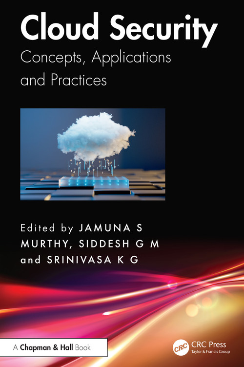 Cloud Security (Concepts, Applications and Practices) by Jamuna S. Murthy, Siddesh G. M., Srinivasa K. G., 9781032596129