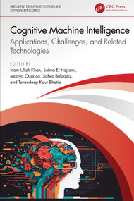Cognitive Machine Intelligence (Applications, Challenges, and Related Technologies) by Inam Ullah Khan, Salma El Hajjami, Mariya Ouaissa, Salwa Belaqziz, Tarandeep Kaur Bhatia, 9781032816760