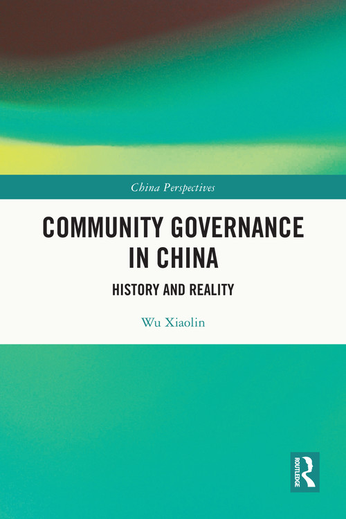Community Governance in China (History and Reality) by Wu Xiaolin, 9781032861173