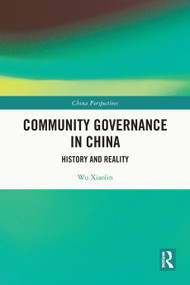 Community Governance in China (History and Reality) by Wu Xiaolin, 9781032861173