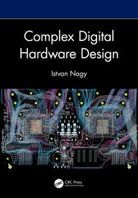 Complex Digital Hardware Design by Istvan Nagy, 9781032702100