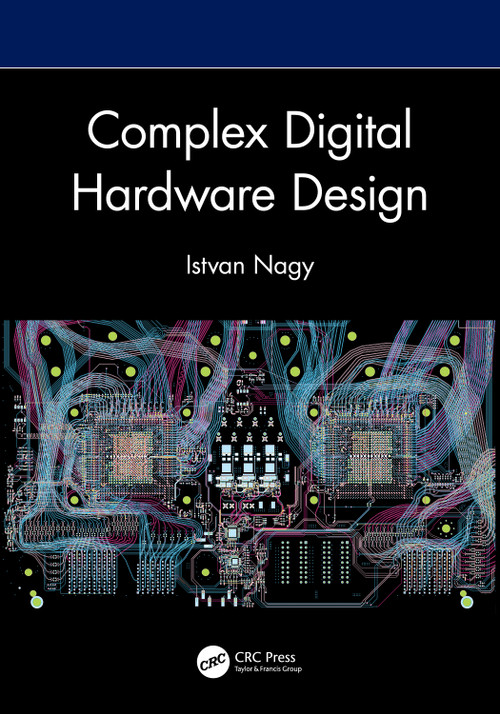 Complex Digital Hardware Design by Istvan Nagy, 9781032702100