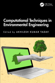 Computational Techniques in Environmental Engineering by Akhilesh Kumar Yadav, 9781032997032