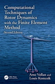 Computational Techniques of Rotor Dynamics with the Finite Element Method by Arne Vollan, Louis Komzsik, 9781032894386