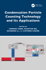 Condensation Particle Counting Technology and Its Applications by Longfei Chen, Xiaoyan Ma, Guangze Li, Liuyong Chang, 9781032729510