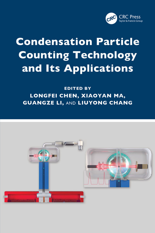 Condensation Particle Counting Technology and Its Applications by Longfei Chen, Xiaoyan Ma, Guangze Li, Liuyong Chang, 9781032729510