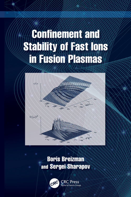 Confinement and Stability of Fast Ions in Fusion Plasmas by Boris Breizman, Sergei Sharapov, 9781032185347