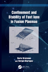 Confinement and Stability of Fast Ions in Fusion Plasmas by Boris Breizman, Sergei Sharapov, 9781032185347