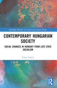 Contemporary Hungarian Society (Social Changes in Hungary from Late State Socialism) by Tibor Valuch, 9781032351650