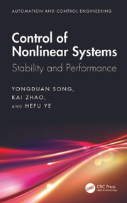 Control of Nonlinear Systems (Stability and Performance) by Yongduan Song Yongduan Song, Kai Zhao, Hefu Ye, 9781032755281