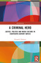 A Criminal Hero (Justice, Politics and Media Culture in Eighteenth-Century Naples) by Pasquale Palmieri, 9781032722276