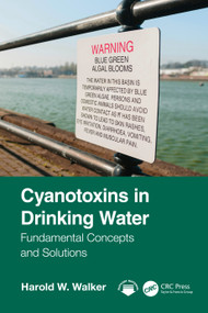 Cyanotoxins in Drinking Water (Fundamental Concepts and Solutions) by Harold Walker, 9781032518640