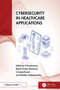 Cybersecurity in Healthcare Applications by S Poonkuntran, Rajesh Kumar Dhanaraj, S AanjanKumar, Malathy Sathyamoorthy, 9781032711362