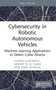 Cybersecurity in Robotic Autonomous Vehicles (Machine Learning Applications to Detect Cyber Attacks) by Ahmed Alruwaili, Sardar M. N. Islam, Iqbal Gondal, 9781003610915