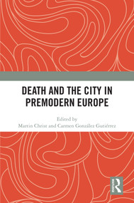 Death and the City in Premodern Europe by Martin Christ, Carmen González Gutiérrez, 9781032740805