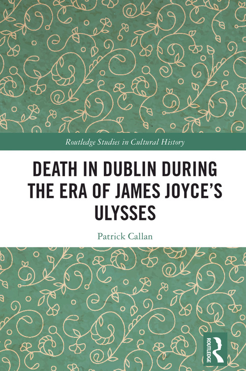 Death in Dublin During the Era of James Joyce's Ulysses by Patrick Callan, 9781032850122