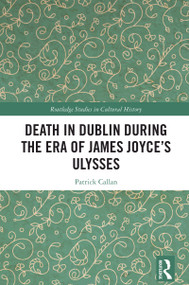 Death in Dublin During the Era of James Joyce's Ulysses by Patrick Callan, 9781032850122