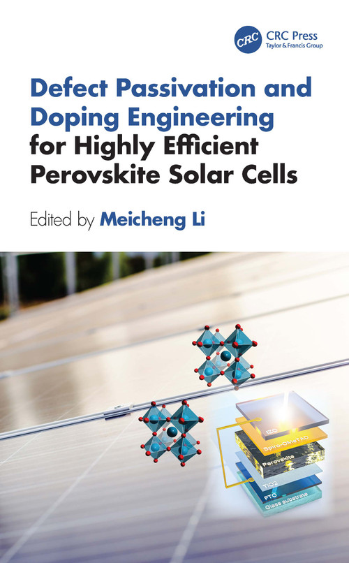 Defect Passivation and Doping Engineering for Highly Efficient Perovskite Solar Cells by Meicheng Li, 9781032614175