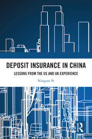 Deposit Insurance in China (Lessons from the US and UK Experience) by Ningyao Ye, 9781041010364