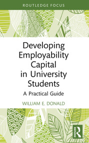 Developing Employability Capital in University Students (A Practical Guide) by William E. Donald, 9781032912950