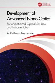 Development of Advanced Nano-Optics (For Miniaturized Optical Set-Ups and Instrumentation) by A. Guillermo Bracamonte, 9781032702070