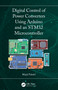 Digital Control of Power Converters Using Arduino and an STM32 Microcontroller by Majid Pakdel, 9781032891378